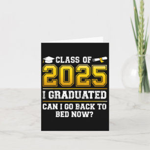Funny Cl Of 2025 I Graduated Can I Go Ck To Bed No Card