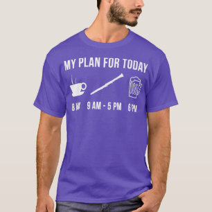 Funny Clarinet Instrument Music My Plan For Today T-Shirt