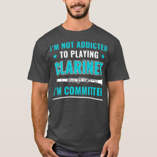 Funny Clarinet Player Clarinetist Committed to Cla T-Shirt