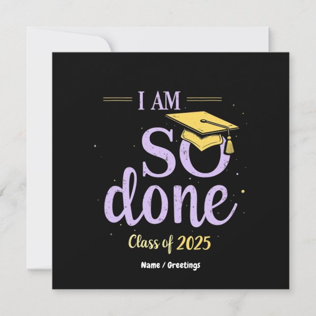 Funny Class of 2025, I Am So Done Graduation  Invitation (Front)