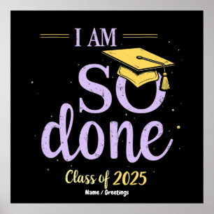 Funny Class of 2025, I Am So Done Graduation Poster