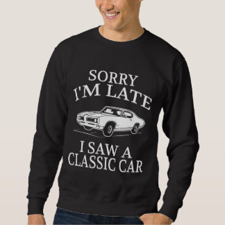 Funny Classic Car Saying Sweatshirt