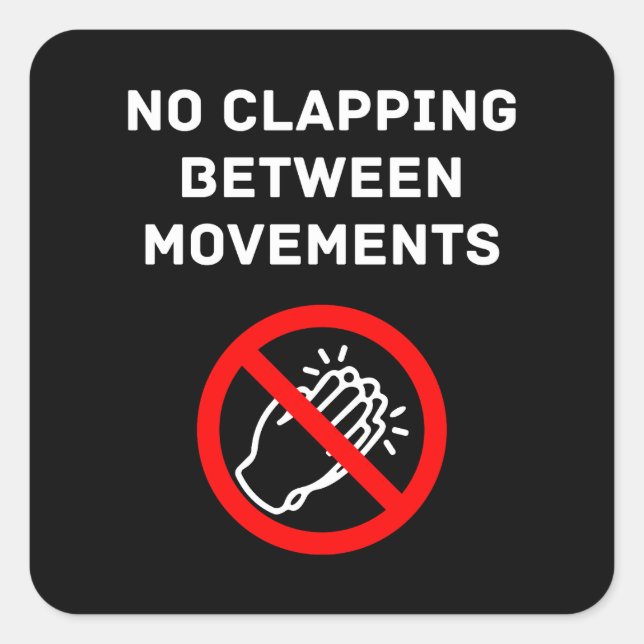 Funny Classical Music Rule NO CLAPPING White Text Square Sticker (Front)