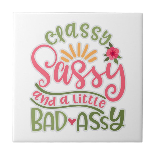Funny Classy Sassy And A Little Bad Assy Sassy Fri Tile (Front)