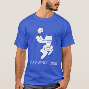 Funny Clay Whisperer Pottery Ceramics Kiln Art T-Shirt