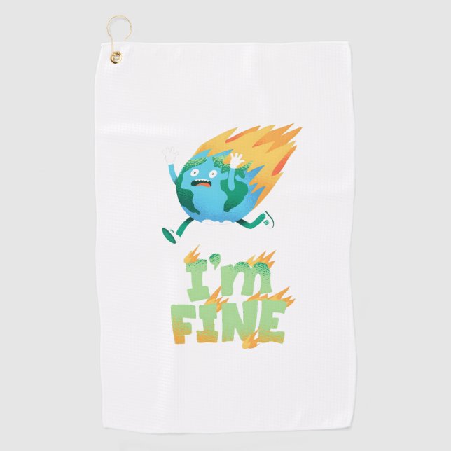 Funny Climate Change Earth “I’m Fine” Design Golf Towel (Front)