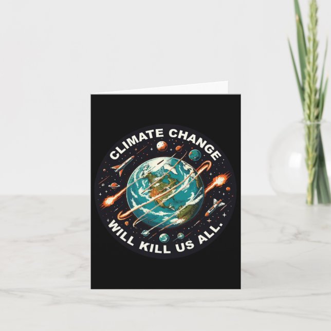 Funny Climate Change Will Kill Us All Space Earth  Card (Front)