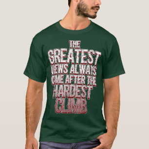 Funny Climbing Hiking Mountain Greatest View Men T-Shirt