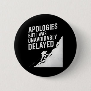 Funny Climbing Mountaineering Excuse Joke Men Wome 6 Cm Round Badge