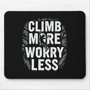 Funny Climbing Quote Gift Climb Mouse Pad