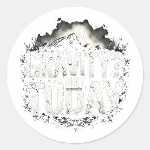 Funny Climbing Quote Gift Gravity  Classic Round Sticker
