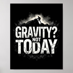 Funny Climbing Quote Gift Gravity Poster