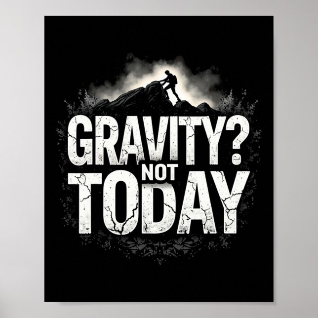Funny Climbing Quote Gift Gravity  Poster (Front)