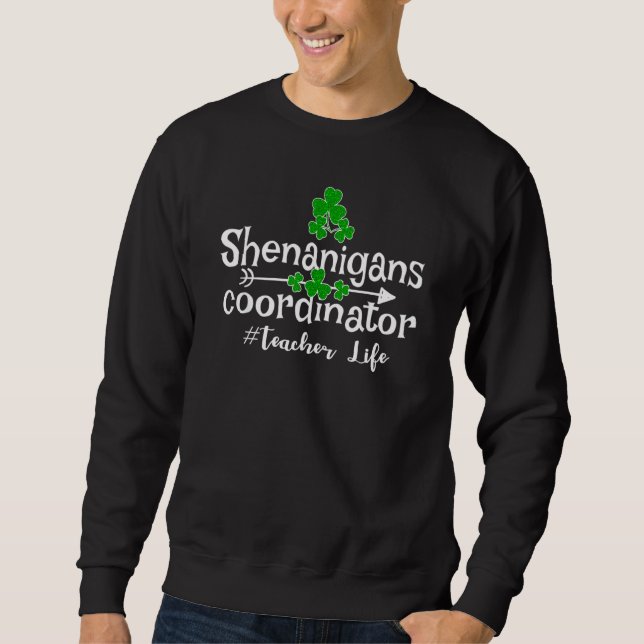 Funny Clover Shenanigans Coordinator Teacher Life Sweatshirt (Front)