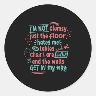 Funny Clumsy Sarcasm Quotes Apparel I'm Not Clumsy Classic Round Sticker