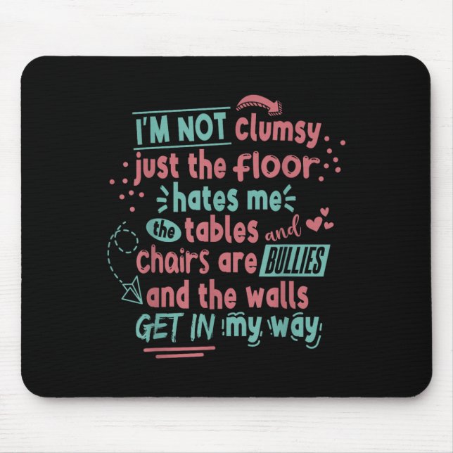 Funny Clumsy Sarcasm Quotes Apparel I'm Not Clumsy Mouse Pad (Front)