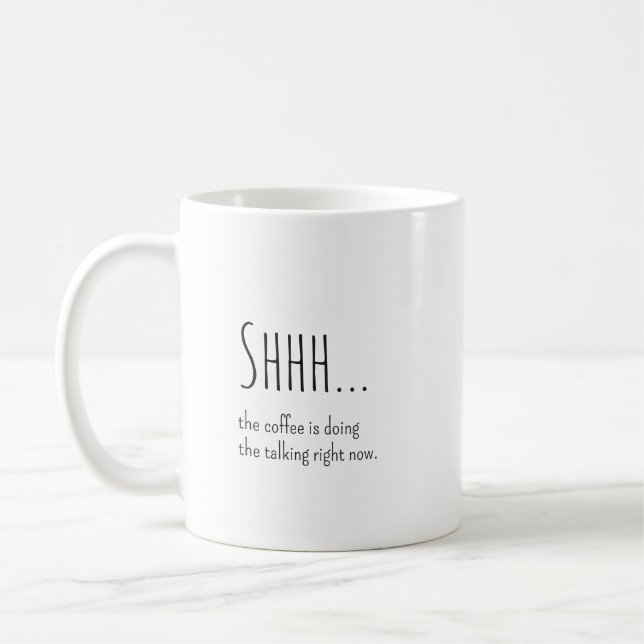 Funny Co-Worker Gift, "Shhh Coffee Is Talking Mug (Left)