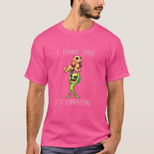Funny Cocker Spaniel Alien I Found This It Vibrati T-Shirt (Front)