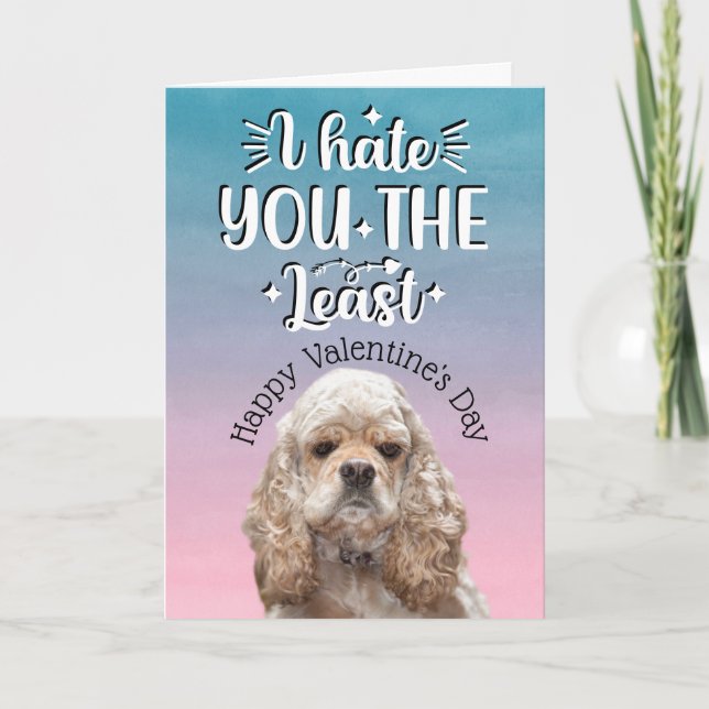 Funny Cocker Spaniel quote Valentine's Day Holiday Card (Front)