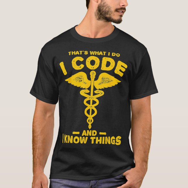 Funny Code and know thigs  medical clinical coder  T-Shirt (Front)