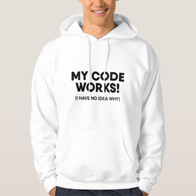 Funny Coding Programmer My Code Works Programming Hoodie (Front)