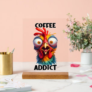 Funny coffee addict word art chicken acrylic sign