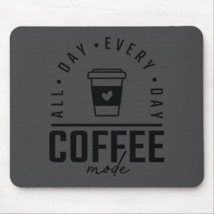 Funny Coffee All Day Coffee Lover  Mouse Pad