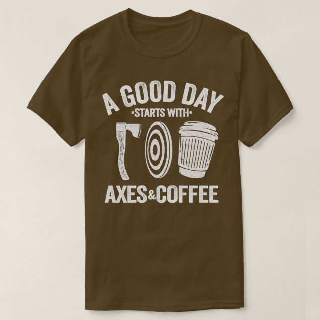 Funny Coffee Axe Throwing Quote Gift Hatchet 1 T-Shirt (Design Front)