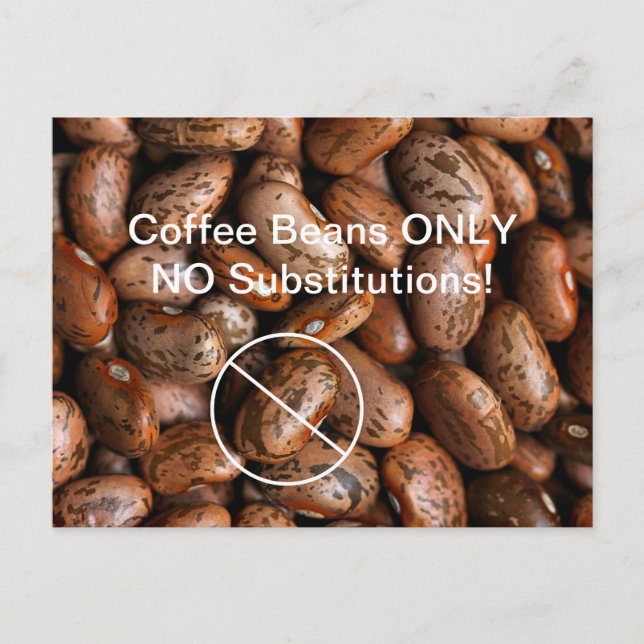 Funny Coffee Beans ONLY NO Substitutions - Pinto Postcard (Front)