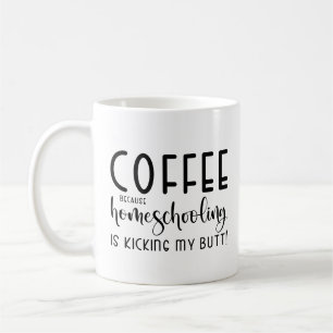 Funny Coffee Because Homeschooling Mug