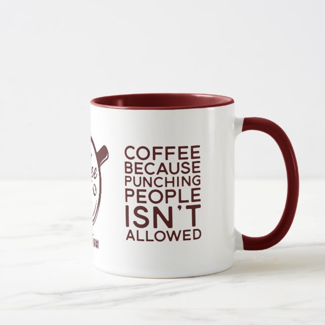 Funny Coffee Because Punching People Isn't Allowed Mug (Right)