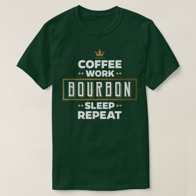 Funny Coffee Bourbon Sleep Repeat T Gift For Men W T-Shirt (Design Front)