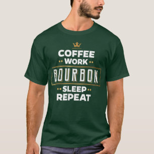 Funny Coffee Bourbon Sleep Repeat T Gift For Men W T-Shirt