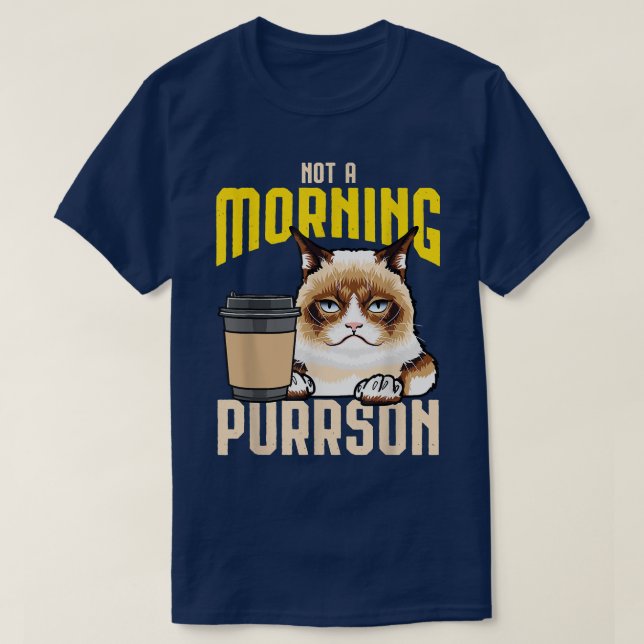 Funny Coffee Cat Purr Not A Morning Purrson Caffei T-Shirt (Design Front)