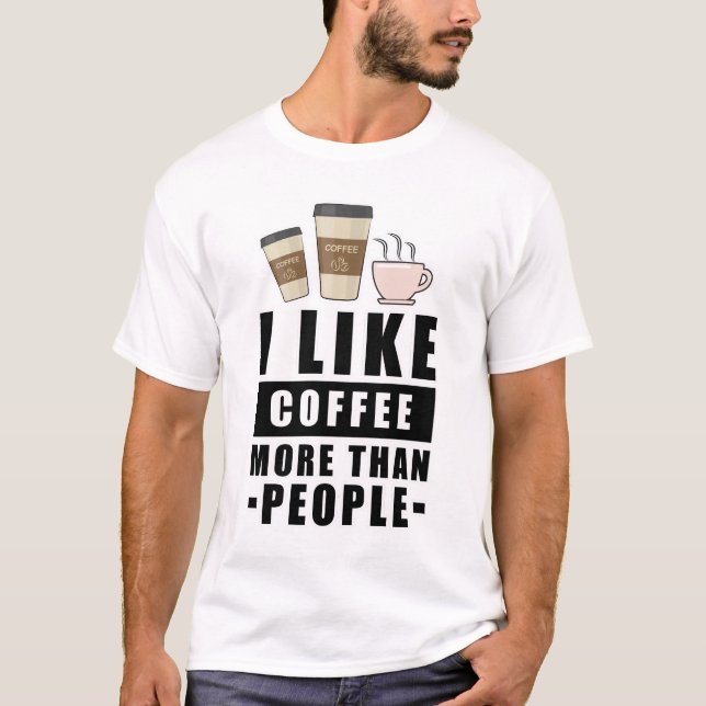 Funny Coffee Design T-Shirt (Front)