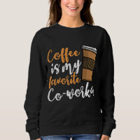 Funny Coffee Drinker Co- Worker Quote Caffeine Lov