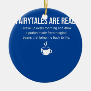 Funny Coffee Fairytales are Real Ceramic Tree Decoration