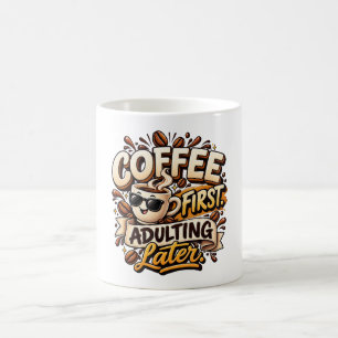 Funny Coffee First Adulting Later Mug