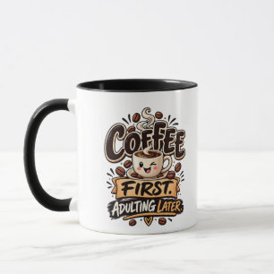 Funny Coffee First Adulting Later Mug