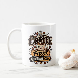 Funny Coffee First Adulting Later Mug