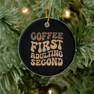 Funny Coffee First, Adulting Quote Ceramic Tree Decoration