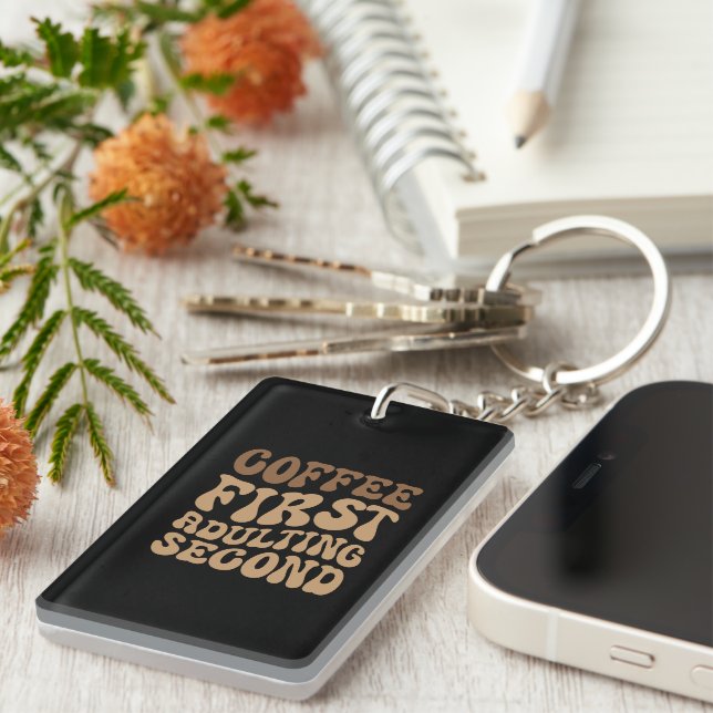 Funny Coffee First, Adulting Quote Key Ring (Front Right)