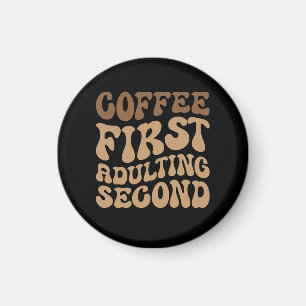Funny Coffee First, Adulting Quote Magnet