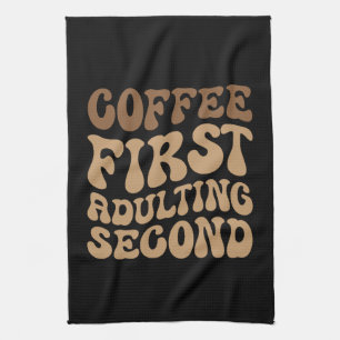 Funny Coffee First, Adulting Quote Tea Towel