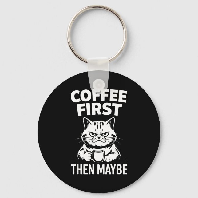 Funny coffee first maybe caffeine lover morning key ring (Front)