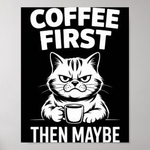 Funny coffee first maybe caffeine lover morning poster