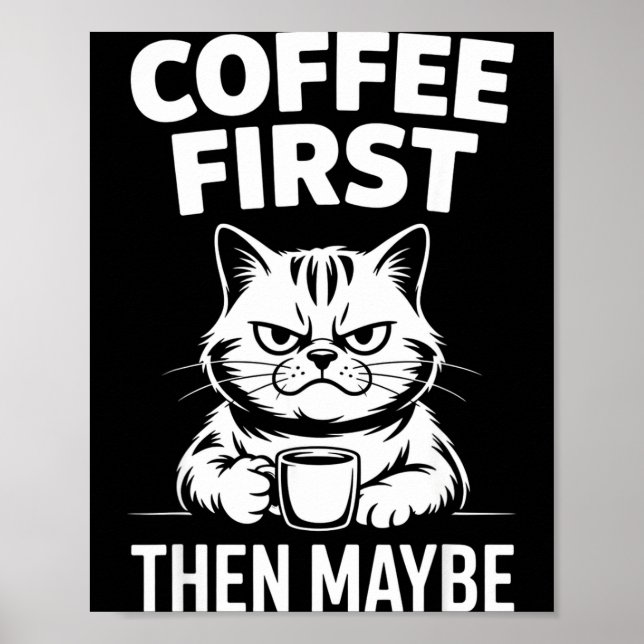 Funny coffee first maybe caffeine lover morning poster (Front)
