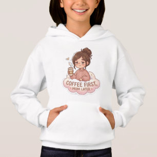Funny Coffee First Mum Later Girls Hoodie