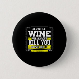 Funny Coffee Gift - Day Without Coffee Wine Kill Y 6 Cm Round Badge