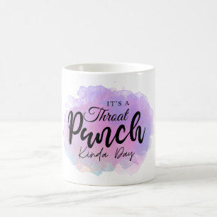 Funny Coffee Gift, It's A Throat Punch Kinda Day Mug